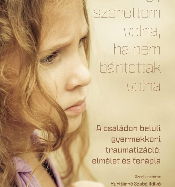 ÚGY SZERETTEM VOLNA, HA NEM BÁNTOTTAK VOLNA