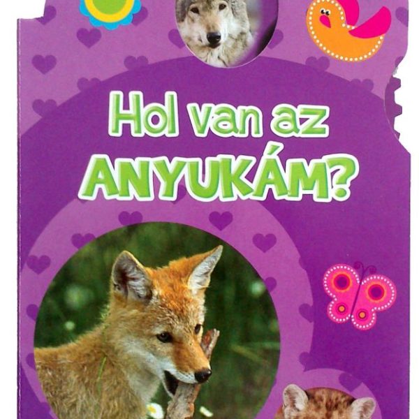 HOL VAN AZ ANYUKÁM? - VADON ÉLŐ ÁLLATOK