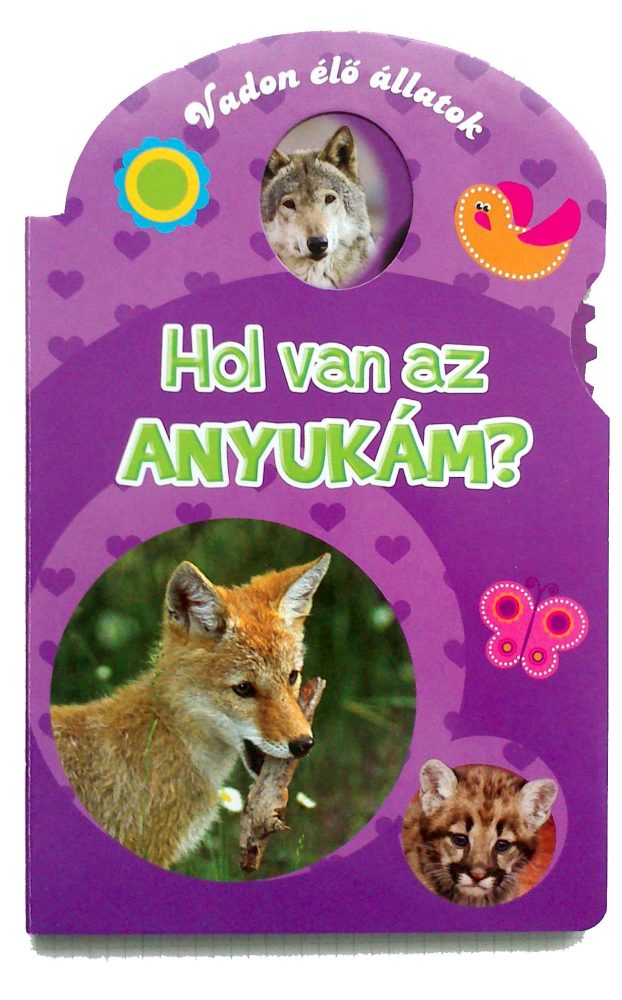 HOL VAN AZ ANYUKÁM? - VADON ÉLŐ ÁLLATOK