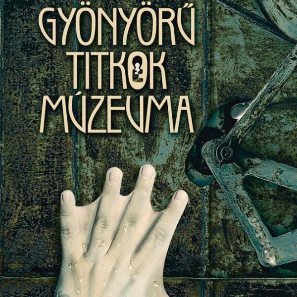 GYÖNYÖRŰ TITKOK MÚZEUMA