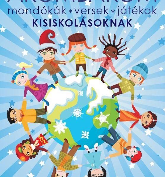ÁKOMBÁKOM - MONDÓKÁK, VERSEK, JÁTÉKOK KISISKOLÁSOKNAK
