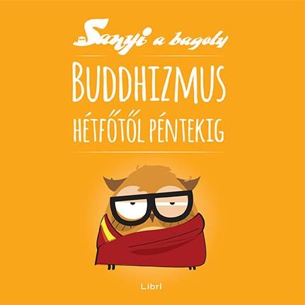 BUDDHIZMUS HÉTFŐTŐL PÉNTEKIG