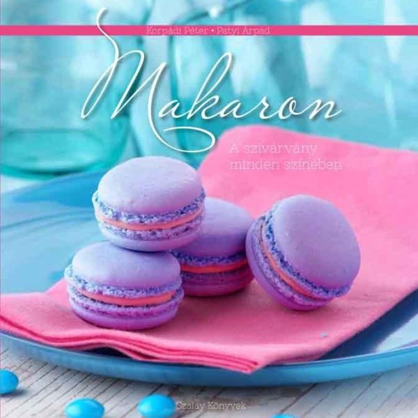 MAKARON - A SZIVÁRVÁNY MINDEN SZÍNÉBEN
