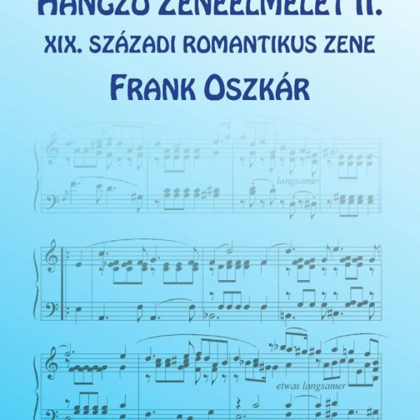 HANGZÓ ZENEELMÉLET II. - XIX. SZÁZADI ROMANTIKUS ZENE