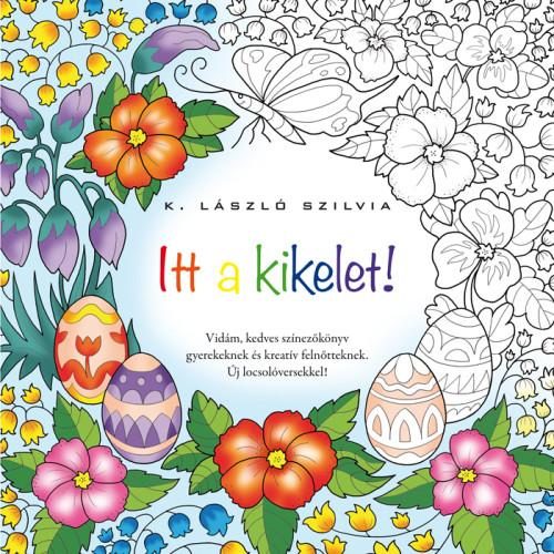 ITT A KIKELET! - SZÍNEZŐKÖNYV