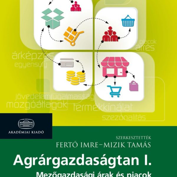 AGRÁRGAZDASÁGTAN I. - MEZŐGAZDASÁGI ÁRAK ÉS PIACOK