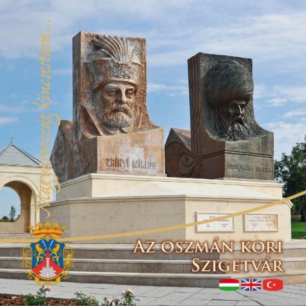 AZ OSZMÁN KORI SZIGETVÁR - MAGYARORSZÁG KINCSESTÁRA...