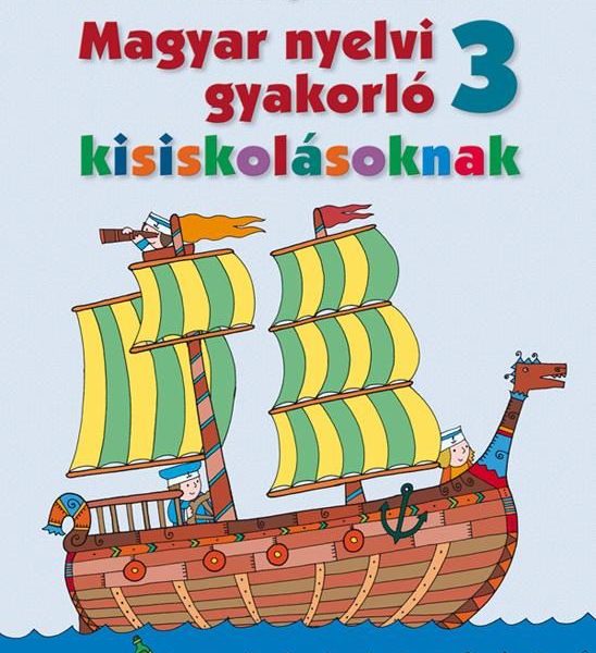 MAGYAR NYELVI GYAKORLÓ 3.  KISISKOLÁSOKNAK