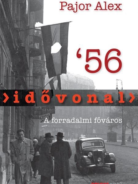 IDŐVONAL '56 - A FORRADALMI FŐVÁROS