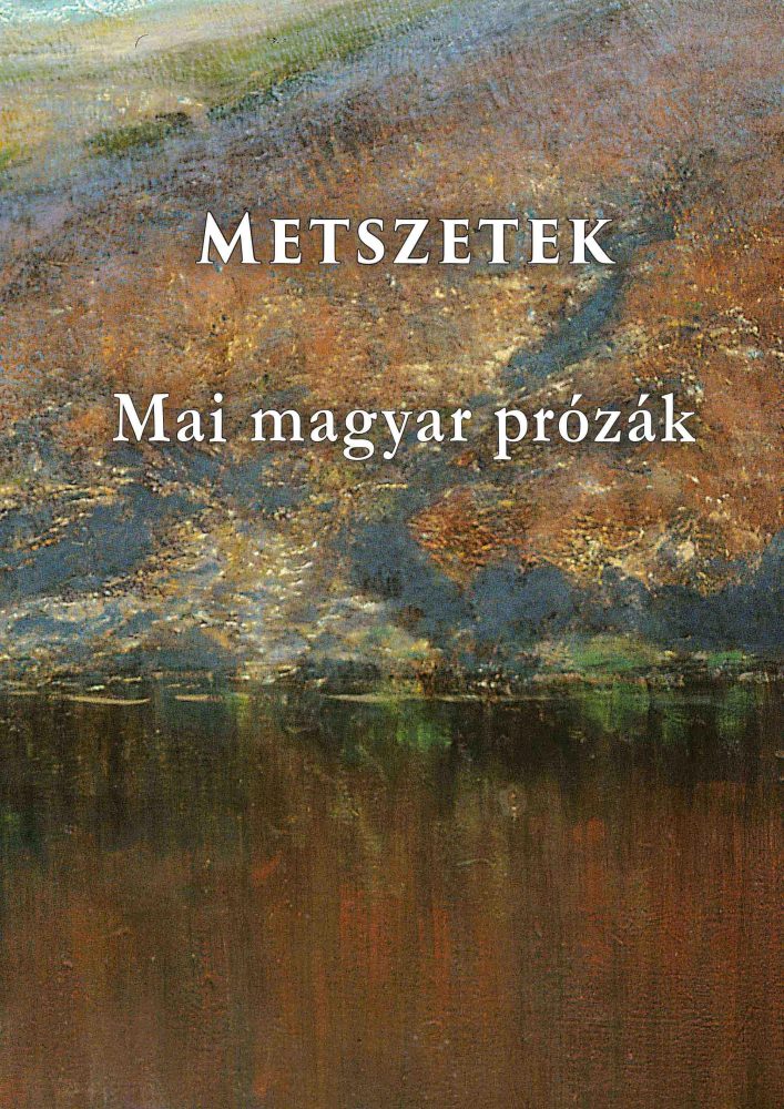 METSZETEK - MAI MAGYAR PRÓZÁK