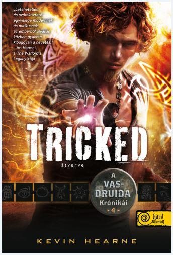 TRICKED - ÁTVERVE - KÖTÖTT - A VAS DRUIDA KRÓNIKÁI 4.