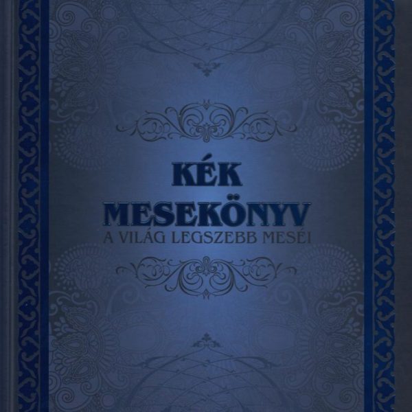 KÉK MESEKÖNYV - A VILÁG LEGSZEBB MESÉI