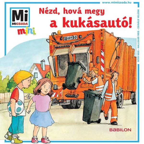 NÉZD, HOVÁ MEGY A KUKÁSAUTÓ! - MI MICSODA MINI FÜZET