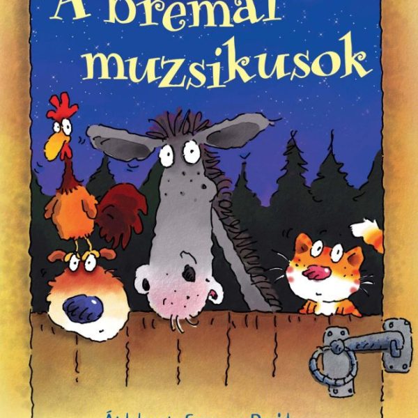A BRÉMAI MUZSIKUSOK (ÁTDOLGOZTA: SUSANNA DAVIDSON)