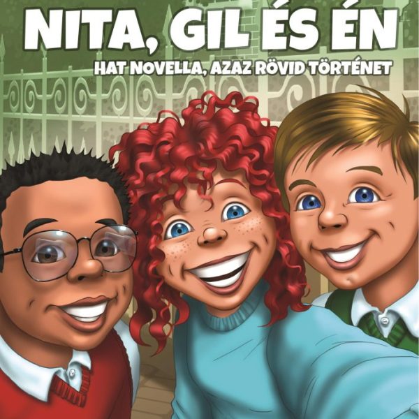 NITA, GIL ÉS ÉN - HAT NOVELLA, AZAZ RÖVID TÖRTÉNET