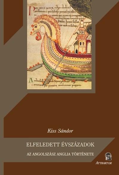 ELFELEDETT ÉVSZÁZADOK - AZ ANGOLSZÁSZ ANGLIA TÖRTÉNETE