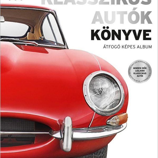 KLASSZIKUS AUTÓK KÖNYVE - ÁTFOGÓ KÉPES ALBUM