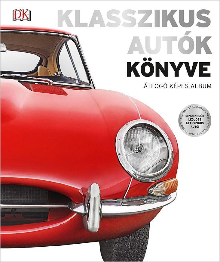 KLASSZIKUS AUTÓK KÖNYVE - ÁTFOGÓ KÉPES ALBUM