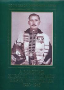 A MAGYAR KIRÁLYI TESTŐRSÉG KÉPES KRÓNIKÁJA 1920-1945