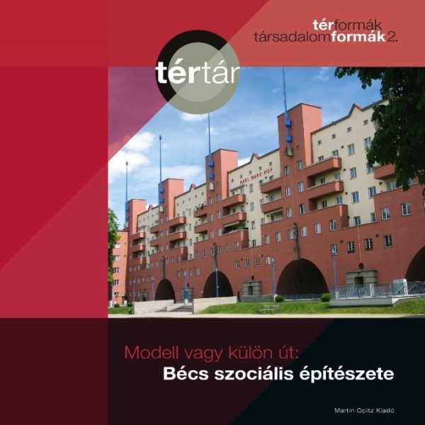 MODELL VAGY KÜLÖN ÚT- BÉCS SZOCIÁLIS LAKÁSÉPÍTÉSZETE
