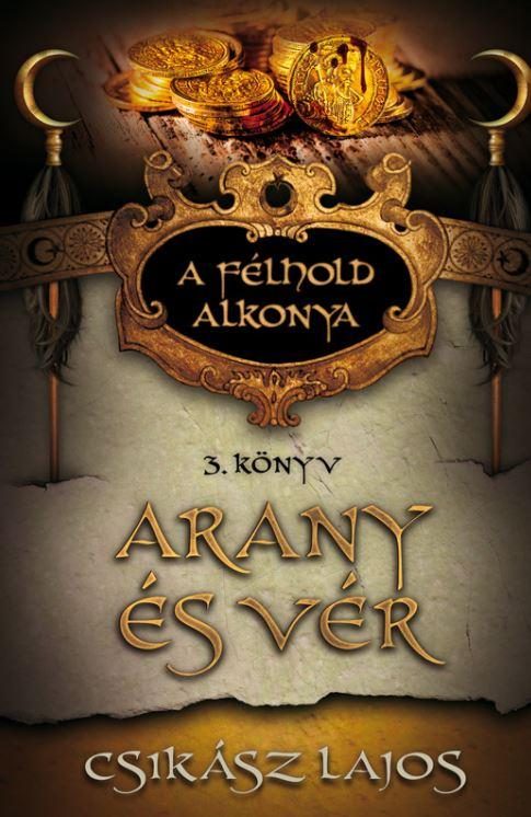 ARANY ÉS VÉR 3. - A FÉLHOLD ALKONYA