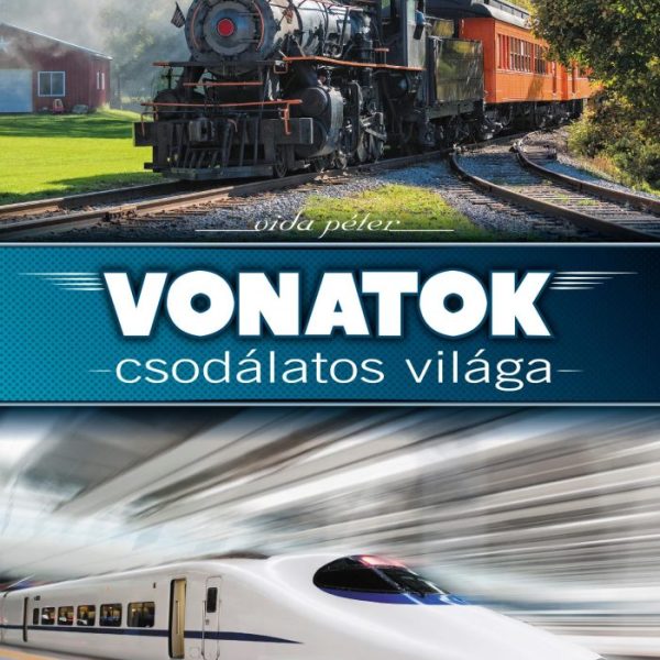 VONATOK CSODÁLATOS VILÁGA