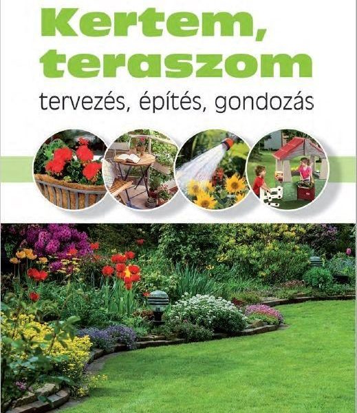 KERTEM, TERASZOM - TERVEZÉS,ÉPÍTÉS,GONDOZÁS