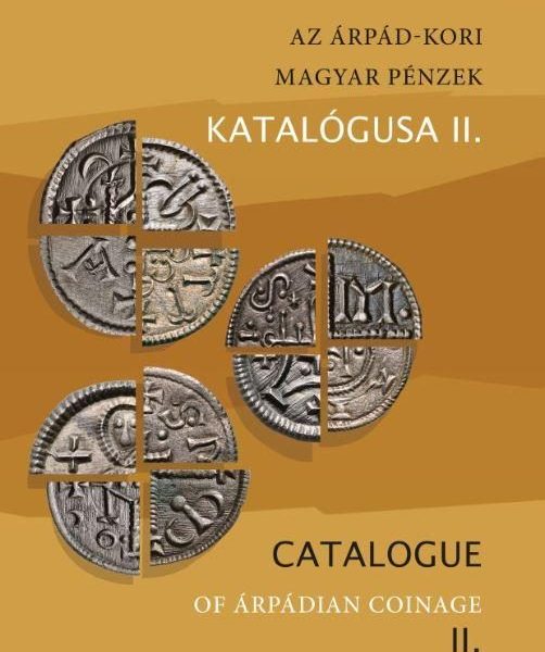 AZ ÁRPÁD-KORI MAGYAR PÉNZEK KATALÓGUSA II.
