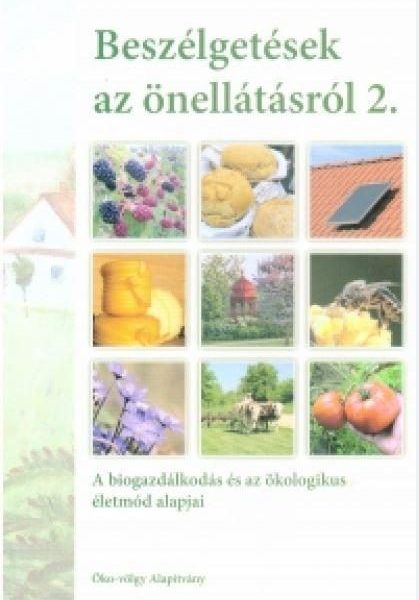 BESZÉLGETÉSEK AZ ÖNELLÁTÁSRÓL 2. - A BIOGAZDÁLKODÁS ÉS AZ ÖKOLOGIKUS ÉLETMÓD ALA