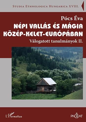NÉPI VALLÁS ÉS MÁGIA KÖZÉP-KELET-EURÓPÁBAN  VÁLOGATOTT TANULMÁNYOK II.KÖTET