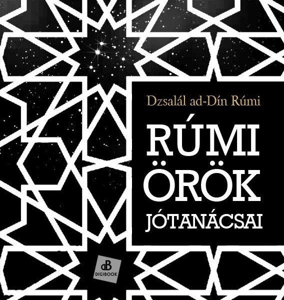 RÚMI ÖRÖK JÓTANÁCSAI