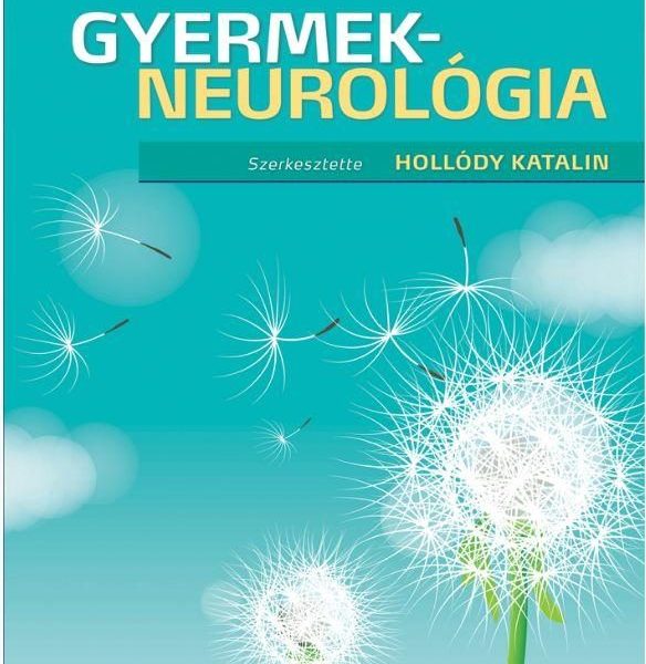 GYERMEKNEUROLÓGIA - KÖTÖTT (SZERK: HOLLÓDY KATALIN)