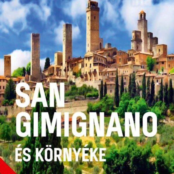 SAN GIMIGNANO ÉS KÖRNYÉKE - VILÁGVÁNDOR SOROZAT
