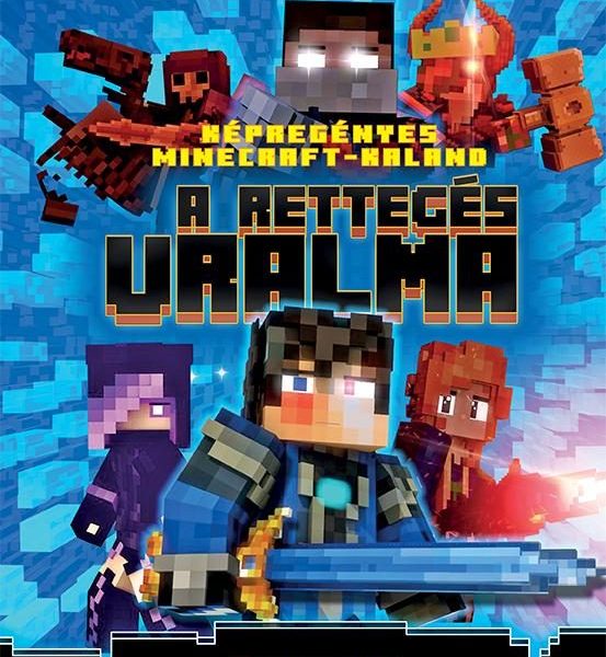A RETTEGÉS URALMA - KÉPREGÉNYES MINECRAFT-KALAND (KÉPREGÉNY)