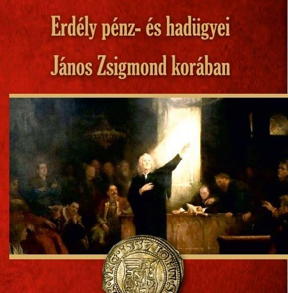 ERDÉLY PÉNZ- ÉS HADÜGYEI JÁNOS ZSIGMOND KORÁBAN