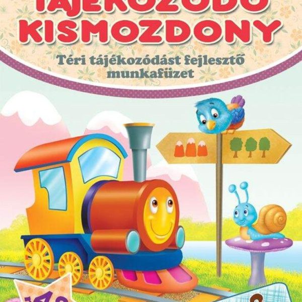 TÁJÉKOZÓDÓ KISMOZDONY - TÉRI TÁJÉKOZÓDÁST FEJLESZTŐ MF. 2-3ÉVESEKNEK - TUDÁSFOGO