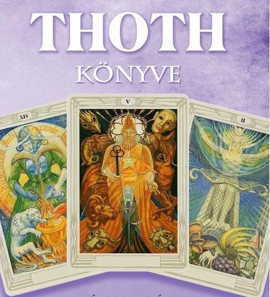 THOTH KÖNYVE- ÉRTEKEZÉS AZ EGYIPTOMI TAROTRÓL