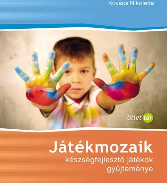 JÁTÉKMOZAIK - KÉSZSÉGFEJLESZTŐ JÁTÉKOK GYŰJTEMÉNYE