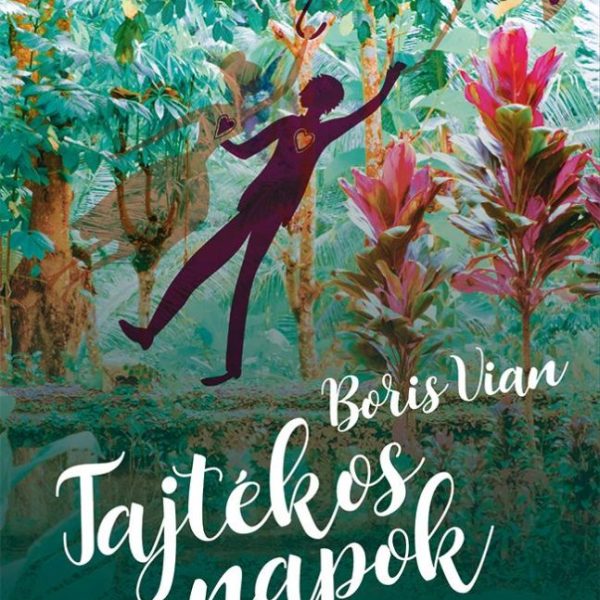 TAJTÉKOS NAPOK - (100 ÉVE SZÜLETETT BORIS VIAN 1920-1959)