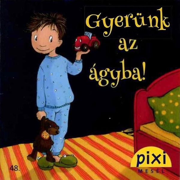 GYERÜNK AZ ÁGYBA! - PIXI MESÉL 48.