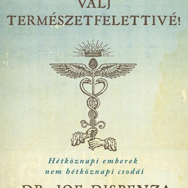 VÁLJ TERMÉSZETFELETTIVÉ! - HÉTKÖZNAPI EMBEREK NEM HÉTKÖZNAPI CSODÁJA