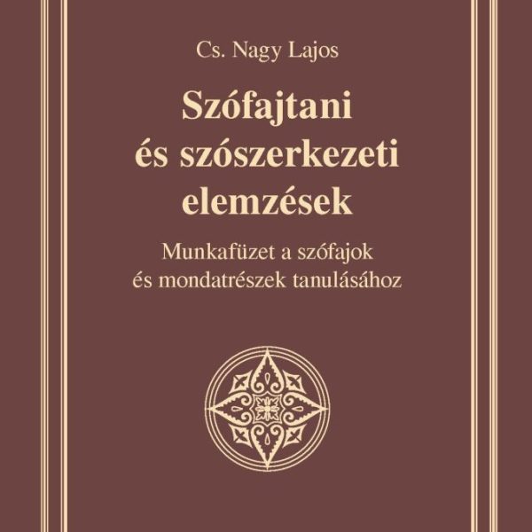 SZÓFAJTANI ÉS SZÓSZERKEZETI ELEMZÉSEK