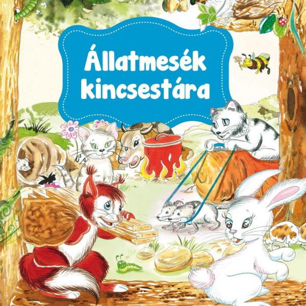 ÁLLATMESÉK KINCSESTÁRA - MAGYAR MESEMONDÓK MESÉI