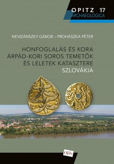 HONFOGLALÁS ÉS KORA ÁRPÁD-KORI SOROS TEMETŐK ÉS LELETEK KATASZTERE - SZLOVÁKIA