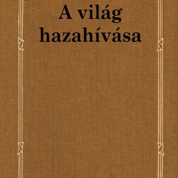 A VILÁG HAZAHÍVÁSA - 33. MŰVE -