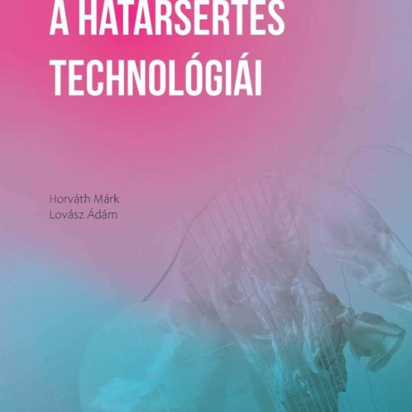 A HATÁRSÉRTÉS TECHNOLÓGIÁI