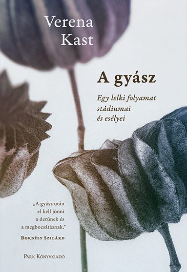 A GYÁSZ - EGY LELKI FOLYAMAT STÁDIUMAI ÉS ESÉLYEI (ÚJ BORÍTÓ)
