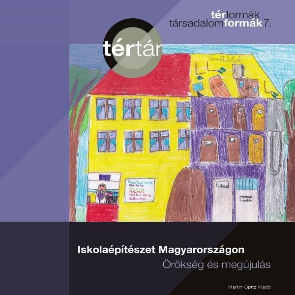 ISKOLAÉPÍTÉSZET MAGYARORSZÁGON - ÖRÖKSÉG ÉS MEGÚJULÁS