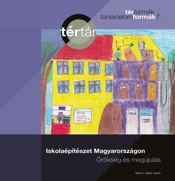 ISKOLAÉPÍTÉSZET MAGYARORSZÁGON - ÖRÖKSÉG ÉS MEGÚJULÁS