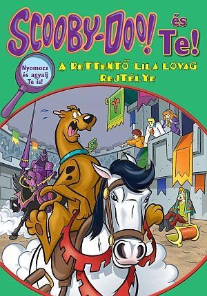 SCOOBY-DOO ÉS TE! - A RETTENTŐ LILA LOVAG REJTÉLYE